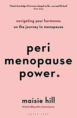 Perimenopause Power: Navigating Your Hormones On The Journey ... By Hill Maisie • £13.99