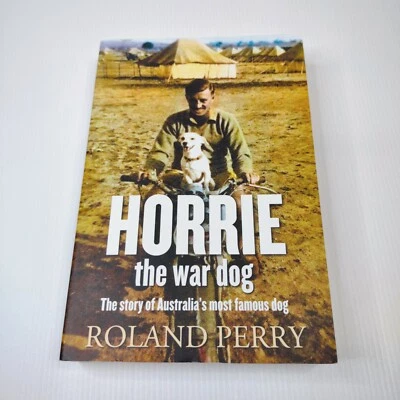$21 • Buy Horrie The War Dog 2013 Biography Warfare Defence Australian Author Roland Perry