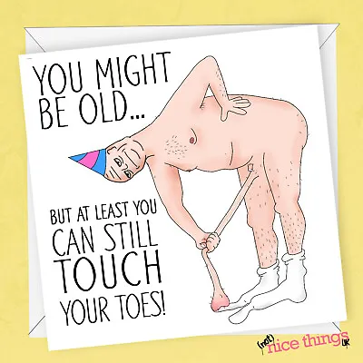 Touch Your Toes Funny Birthday Card Funny Old Age Cards For Him Dad Husband • £2.99