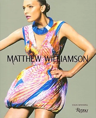 Matthew Williamson By Colin McDowell Hardback Book The Cheap Fast Free Post • £17.99