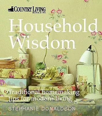 Household Wisdom (Country Living) Donaldson Stephanie Used; Good Book • £3.04