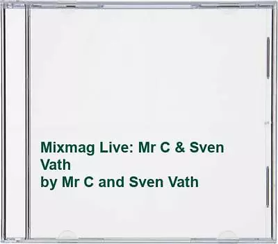 Mr C And Sven Vath - Mixmag Live: Mr C & Sven Vath - Mr C And Sven Vath CD ARVG • £17.12