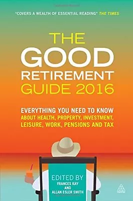 £2.11 • Buy The Good Retirement Guide 2016: Everything You Need To Know About Health, Prop,