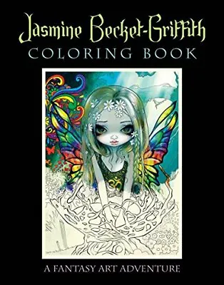 Jasmine Becket-Griffith Coloring Book: A Fantasy Art Adventure By Jasmine Becket • £13.52