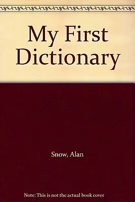 My First Dictionary By Snow Alan Acceptable Used Book (paperback) FREE & FAST  • £11.49