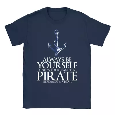 Always Be A Pirate Mens T-Shirt Funny Joke Humour Gifts For Dad Uncle Top • £9.49