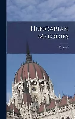 Hungarian Melodies; Volume 2 By Anonymous (English) Hardcover Book • £34.99