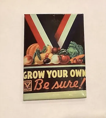Grow Your Own - Be Sure! Victory Garden Poster Fridge Magnet V9 • $5.99
