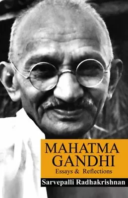 Mahatma Gandhi: Essays And Reflections By S. Radhakrishnan Paperback / Softback • $9.34