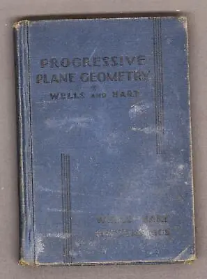 Progressive Plane Geometry By Wells And Hart (1935Hardcover) • $11.25