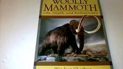 Woolly Mammoth: Life Death And Rediscovery - Paperback - GOOD • $7.45