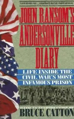 John Ransom's Andersonville Diary: Life Inside The Civil War's Most Infamous Pri • $5.23