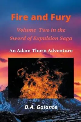 $31.36 • Buy Fire And Fury (Sword Of Expulsion Saga) By D A Galante