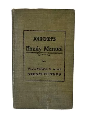 Vintage Pipefitter Reference Plumbing & Steam Fit Johnson's Handy Manual C1905 • $9.95