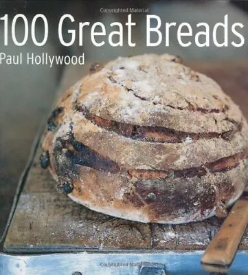 100 Great Breads: The Original Bestseller Hollywood Paul • £9.99