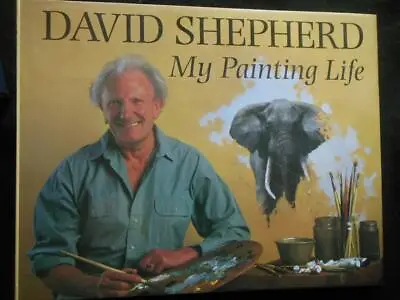 DAVID SHEPHERD; My Painting Life (1995-1st) Nature Artist Autobiography Art UD3 • £49.99