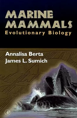 Marine Mammals : Evolutionary Biology Hardcover Annalisa Berta • $10.82
