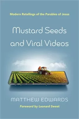 Mustard Seeds And Viral Videos: Modern Retellings Of The Parables Of Jesus (Hard • $28.61