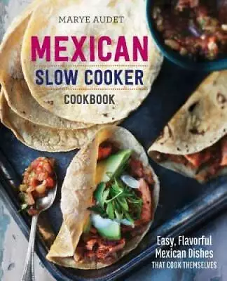 Mexican Slow Cooker Cookbook: Easy Flavorful Mexican Dishes That Cook Th - GOOD • $5.39