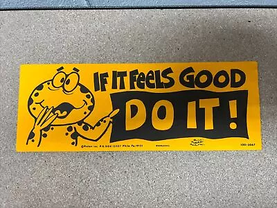 Vintage 1978 Bumper Sticker “if It Feels Good Do It” 1970’s Good Humor  • $9.99