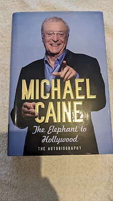 Michael Caine Autobiography - SIGNED EDITION: The Elephant To Hollywood • £25