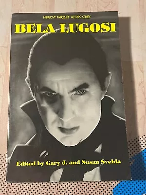 BELA LUGOSI (MIDNIGHT MARQUEE ACTORS SERIES) By Gary Svehla & Susan Svehla Mint • $14.99