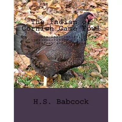 The Indian Or Cornish Game� Fowl: Its Description Char - Paperback NEW Babcock • £11.70