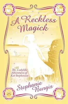 A Reckless Magick By Stephanie Burgis (Paperback) Book • £5.99