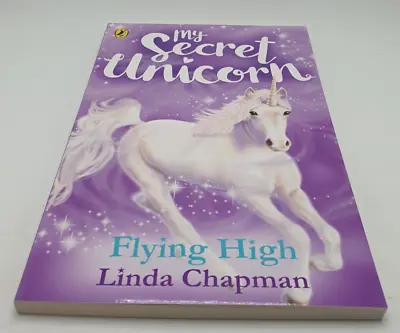 My Secret Unicorn: Flying High Linda Chapman Free UK 1st Class Post • £6.49