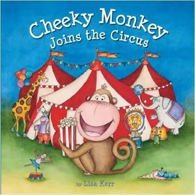 Cheeky Monkey Joins The Circus By Lisa Kerr Book The Cheap Fast Free Post • £4.48
