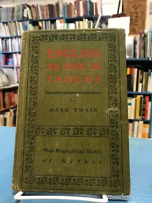 ENGLISH AS SHE IS TAUGHT MARK TWAIN With Biographical Sketch M. Irving Lans1900  • $130