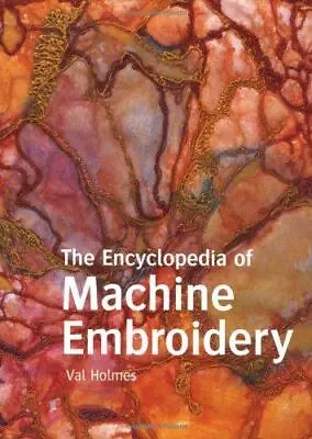 Encyclopedia Of Machine Embroidery • £5.11