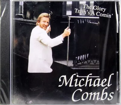 Michael Combs The Glory Train’s A Comin’ NEW CD Christian Southern Gospel • $21.50