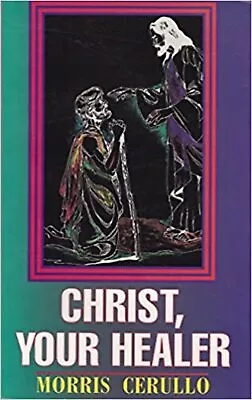 Christ Your Healer By Dr. Morris Cerullo • $8.49