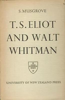 T.S. Eliot And Walt Whitman S. Musgrove 1952 1st Edition Good Condition • $25