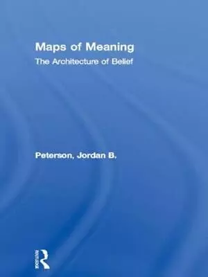 Maps Of Meaning: The Architecture Of Belief By Jordan B. Peterson (English) Hard • $314.24