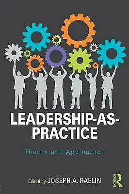 Leadership-as-Practice: Theory And Application By Joseph A. Raelin... • £34.53