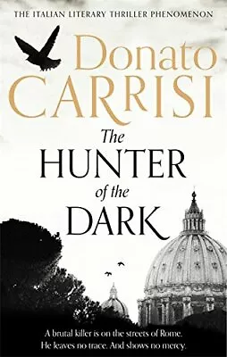 The Hunter Of The DarkDonato Carrisi • £3.28