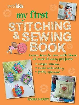 Hardy Emma : My First Stitching And Sewing Book: Lear FREE Shipping Save £s • £2.50