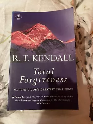 Total Forgiveness Achieving God's Greatest Challenge R T Kendall Ministry Bible • £1.29