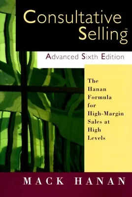 Consultative Selling : The Hanan Formula For High-Margin Sales At • $5.89