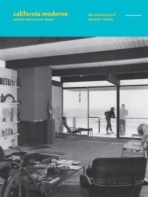 California Moderne And The Mid-Century Dream: The Architecture Of Edward H. Fick • $111.78