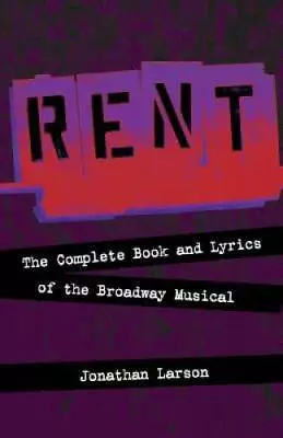 Rent: The Complete Book And Lyrics Of The Broadway Musical - Paperback - GOOD • $4.88