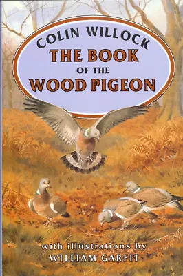 WILLOCK COLIN SHOOTING BOOK THE BOOK OF THE WOOD PIGEON Hardback BARGAIN New • £11.45