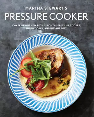 Martha Stewart's Pressure Cooker: 100+ Fabulous New Recipes For The Press - GOOD • $4.86