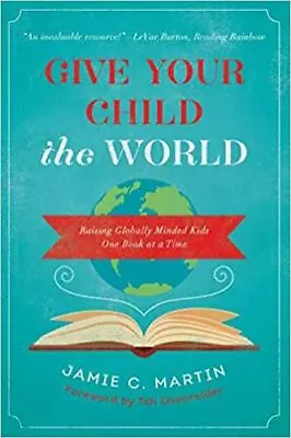 Give Your Child The World: Raising Globally Minded Kids One Book At A Time  Mar • $4.09