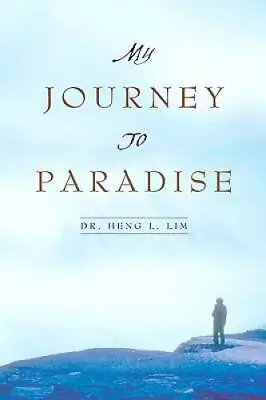 My Journey To Paradise - Paperback By Lim Heng L - GOOD • $3.73