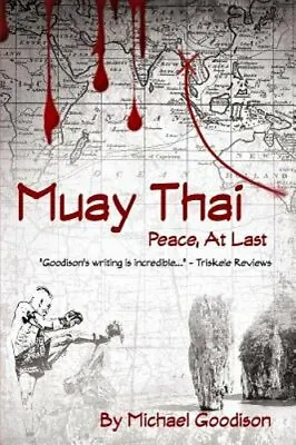 Muay Thai: Peace At Last By Michael Goodison: New • $22.07