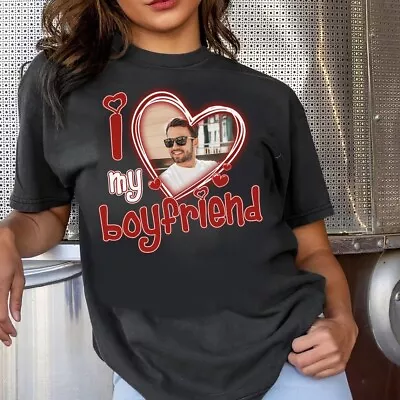 I Love My Boyfriend Shirt Custom Picture I Love My Boyfriend Custom Photo Shirt • $5.90