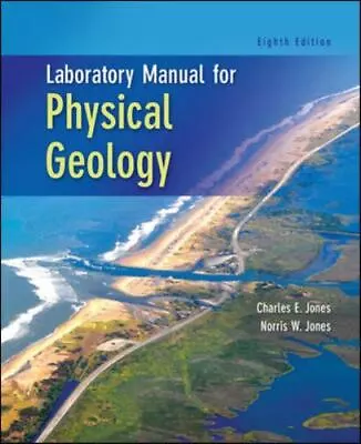 Laboratory Manual For Physical Geology By Jones Charles; Jones Norris • $51.84